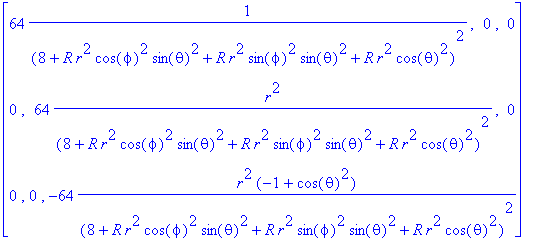 matrix([[64*1/((8+R*r^2*cos(phi)^2*sin(theta)^2+R*r...