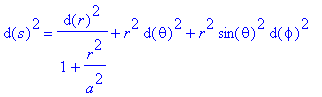 d(s)^2 = d(r)^2/(1+r^2/(a^2))+r^2*d(theta)^2+r^2*si...