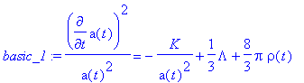 basic_1 := diff(a(t),t)^2/(a(t)^2) = -K/(a(t)^2)+1/...