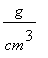g/(cm^3)
