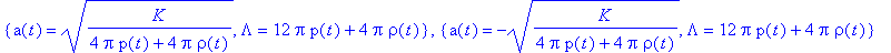 {a(t) = sqrt(K/(4*Pi*p(t)+4*Pi*rho(t))), Lambda = 1...