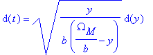 d(t) = sqrt(y/(b*(Omega[M]/b-y)))*d(y)