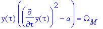 y(tau)*(diff(y(tau),tau)^2-a) = Omega[M]