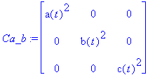 Ca_b := matrix([[a(t)^2, 0, 0], [0, b(t)^2, 0], [0,...