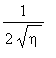 1/(2*sqrt(eta))