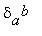 delta[a]^b