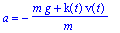 a = -(m*g+k(t)*v(t))/m