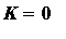K = 0