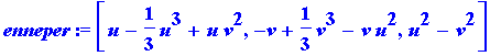 enneper := [u-1/3*u^3+u*v^2, -v+1/3*v^3-v*u^2, u^2-...