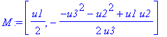 M := [1/2*u1, -1/2*(-u3^2-u2^2+u1*u2)/u3]