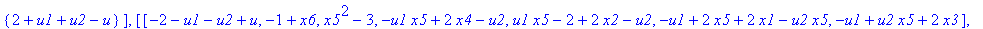 iso := {[[-2*u1^2-8*u1-8+8*u1*u2+16*u2-2*u2^2-2*u1*u-4*u-2*u*u2+u^2, -1+x6, u1+u1*x5-u+2+u2+2*x5-u2*x5, u1^2-u1*u+2*u1*x4+2*u1-2*u2+u2^2+4*x4-2*u2*x4, u1^2+2*u1*x2-u1*u+u2^2-2*u2*x2-4+4*x2, -u1^2+2*u1*...