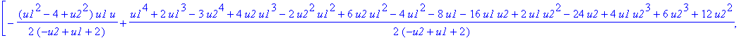 [-1/2*(u1^2-4+u2^2)*u1/(-u2+u1+2)*u+1/2*(u1^4+2*u1^3-3*u2^4+4*u2*u1^3-2*u2^2*u1^2+6*u2*u1^2-4*u1^2-8*u1-16*u1*u2+2*u1*u2^2-24*u2+4*u1*u2^3+6*u2^3+12*u2^2)/(-u2+u1+2), 0, -1/2*(u1^2-4*u2+u2^2)*u1/(u1-u2...