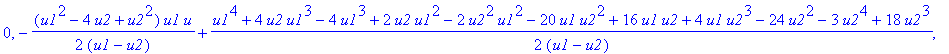 [-1/2*(u1^2-4+u2^2)*u1/(-u2+u1+2)*u+1/2*(u1^4+2*u1^3-3*u2^4+4*u2*u1^3-2*u2^2*u1^2+6*u2*u1^2-4*u1^2-8*u1-16*u1*u2+2*u1*u2^2-24*u2+4*u1*u2^3+6*u2^3+12*u2^2)/(-u2+u1+2), 0, -1/2*(u1^2-4*u2+u2^2)*u1/(u1-u2...
