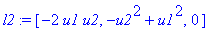 l2 := [-2*u1*u2, -u2^2+u1^2, 0]