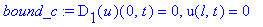bound_c := D[1](u)(0,t) = 0, u(l,t) = 0