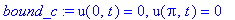 bound_c := u(0,t) = 0, u(Pi,t) = 0