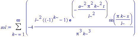 sol := Sum(-4*l^2*((-1)^k-1)/Pi^3/k^3*exp(-a^2*Pi^2*k^2/l^2*t)*sin(Pi*k/l*x),k = 1 .. infinity)