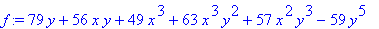 f := 79*y+56*x*y+49*x^3+63*x^3*y^2+57*x^2*y^3-59*y^5