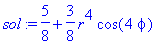 sol := 5/8+3/8*r^4*cos(4*phi)