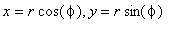 x = r*cos(phi), y = r*sin(phi)