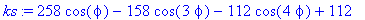 ks := 258*cos(phi)-158*cos(3*phi)-112*cos(4*phi)+112