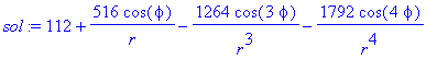 sol := 112+516/r*cos(phi)-1264/r^3*cos(3*phi)-1792/r^4*cos(4*phi)