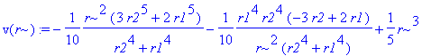 v(r) := -1/10*r^2*(3*r2^5+2*r1^5)/(r2^4+r1^4)-1/10*1/r^2*r1^4*r2^4*(-3*r2+2*r1)/(r2^4+r1^4)+1/5*r^3
