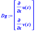 Dg := matrix([[diff(u(t),t)], [diff(v(t),t)]])