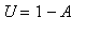 U = 1-A
