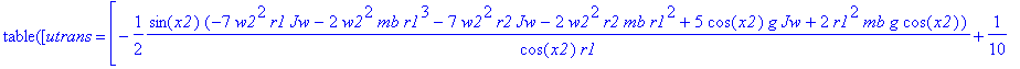 TABLE([utrans = vector([-1/2/cos(x2)/r1*sin(x2)*(-7...