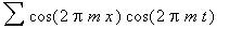sum(cos(2*Pi*m*x)*cos(2*Pi*m*t))