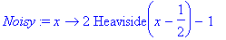 Noisy := proc (x) options operator, arrow; 2*Heavis...