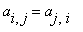 a[i,j] = a[j,i]