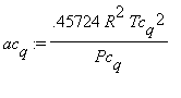 ac[q] := .45724*R^2*Tc[q]^2/Pc[q]