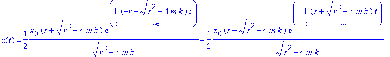 x(t) = 1/2*x[0]*(r+sqrt(r^2-4*m*k))*exp(1/2*(-r+sqr...