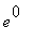 e^0