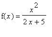 f(x) = x^2/(2*x+5)