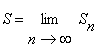 S = limit(S[n],n = infinity)