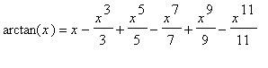 arctan(x) = x-x^3/3+x^5/5-x^7/7+x^9/9-x^11/11