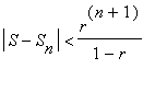 abs(S-S[n]) < r^(n+1)/(1-r)
