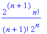 2^(n+1)*n!/((n+1)!*2^n)