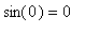 sin(0) = 0