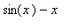 sin(x)-x