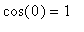 cos(0) = 1