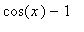 cos(x)-1
