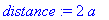 distance := 2*a