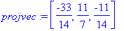 projvec := [-33/14, 11/7, -11/14]