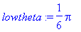 lowtheta := 1/6*Pi