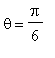 theta = Pi/6