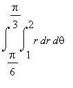 Int(Int(r,r = 1 .. 2),theta = Pi/6 .. Pi/3)